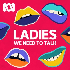 ladies we need to talk podcast